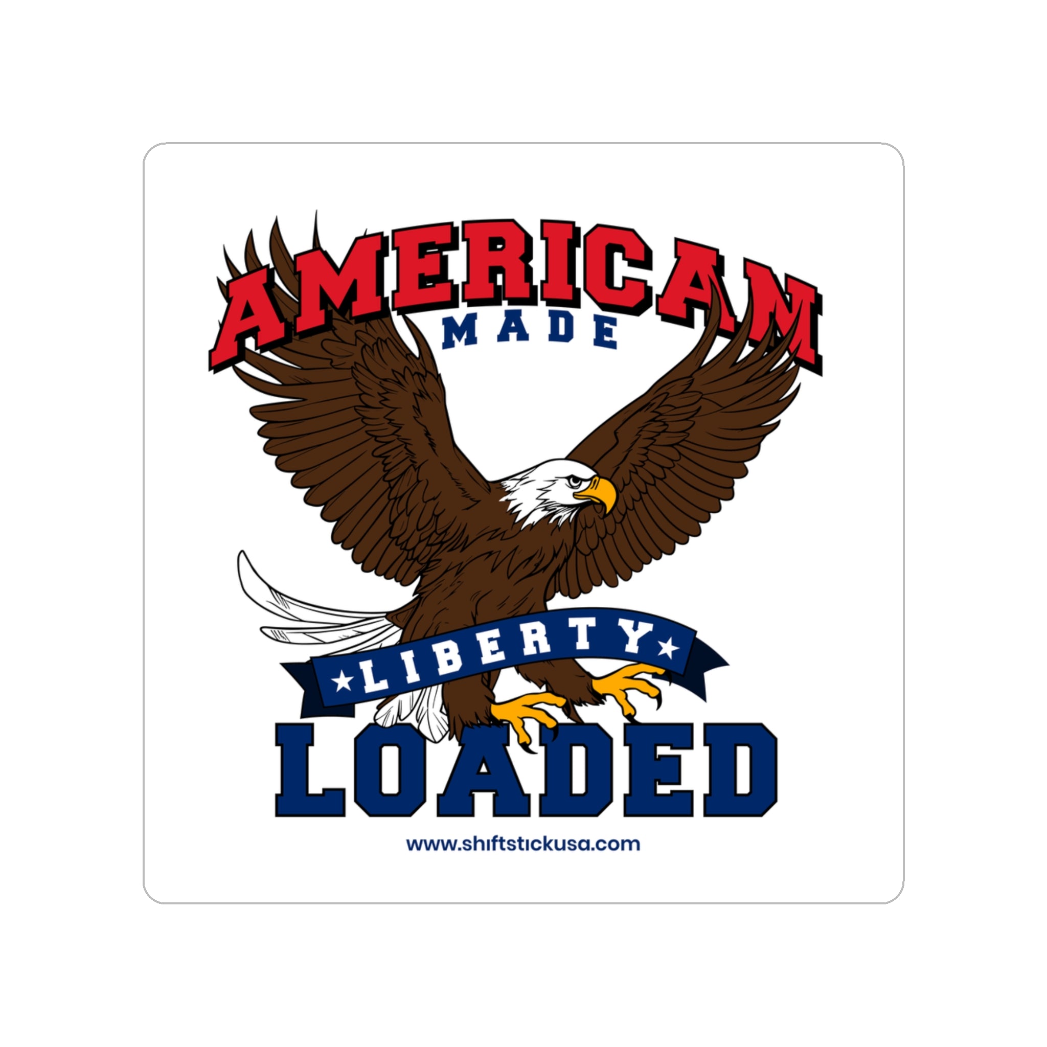 American Made Liberty Loaded Eagle Stickers